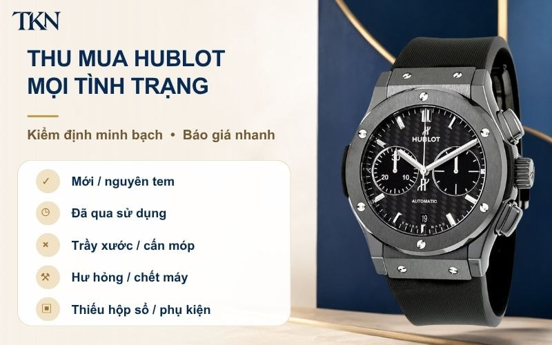 TKN Luxury thu mua Hublot mọi tình trạng