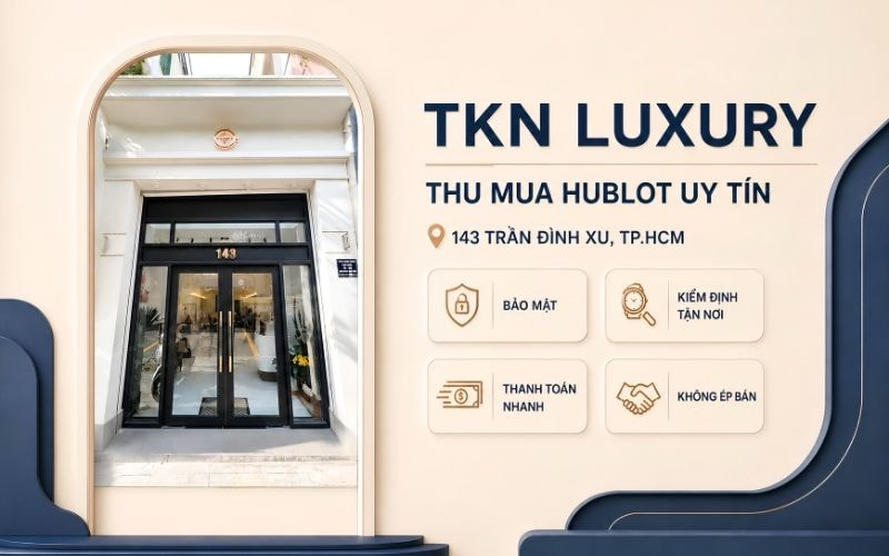 TKN Luxury chuyên thu mua đồng hồ Hublot trên toàn quốc